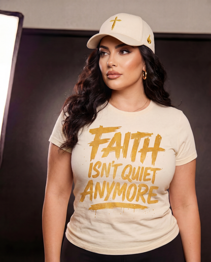 FAITH ISN'T QUIET ANYMORE™ FEMALE TEE SHIRT